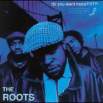 The Roots - Do You Want More?!!!??!