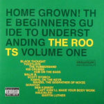 The Roots - Home Grown! The Beginner's Guide To Understanding The Roots, Volume One