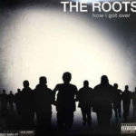 The Roots - How I Got Over