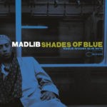 Madlib - Shades Of Blue