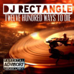 DJ Rectangle - Twelve Hundred Ways To Die