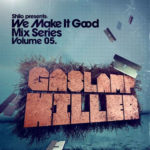 The Gaslamp Killer - We Make It Good Mix Series Volume 5