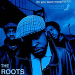 The Roots - Do You Want More?!!!??!