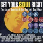 Various - Get Your Soul Right (The Gospel Quartets & The Roots Of Soul Music)