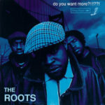 The Roots - Do You Want More?!!!??!